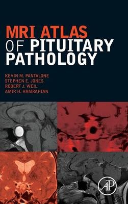 MRI Atlas of Pituitary Pathology - Kevin M. Pantalone, Stephen E. Jones, Robert J. Weil, Amir H. Hamrahian