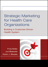 Strategic Marketing For Health Care Organizations -  Philip Kotler,  Joel I. Shalowitz,  Robert J. Stevens