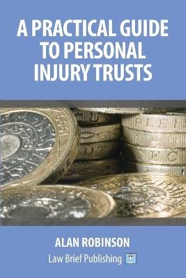 A Practical Guide to Personal Injury Trusts - Alan Robinson