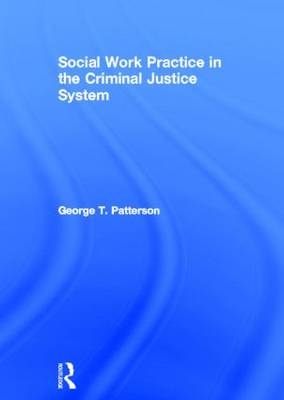 Social Work Practice in the Criminal Justice System - George Patterson