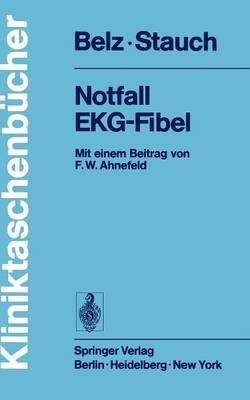 Notfall EKG-Fibel - G. G. Belz, M. Stauch