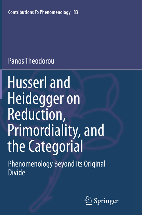 Husserl and Heidegger on Reduction, Primordiality, and the Categorial - Panos Theodorou