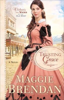 Trusting Grace – A Novel - Maggie Brendan