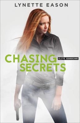 Chasing Secrets - Lynette Eason