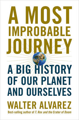 A Most Improbable Journey - Walter Alvarez