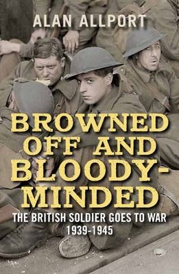 Browned Off and Bloody-Minded - Alan Allport