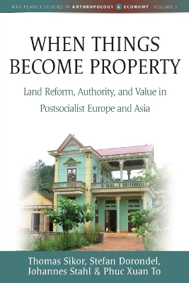 When Things Become Property - Thomas Sikor, Stefan Dorondel, Johannes Stahl, Phuc Xuan To