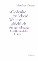 »Gedenke zu leben! Wage es, glücklich zu sein!' -  Manfred Osten