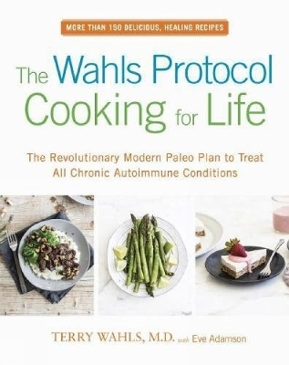 The Wahls Protocol Cooking for Life - Terry Wahls, Eve Adamson