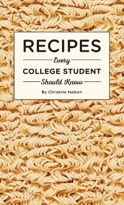 Recipes Every College Student Should Know - Christine Nelson