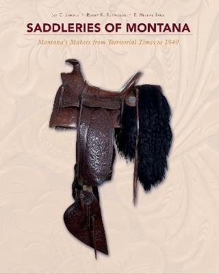 Saddleries of Montana - E. Helene Sage, Jay C. Lyndes, Bobby R. Reynolds