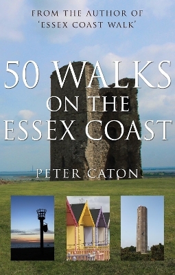 50 Walks on the Essex Coast - Peter Caton