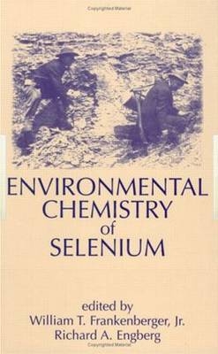 Environmental Chemistry of Selenium - William T. Frankenberger, Richard A. Engberg