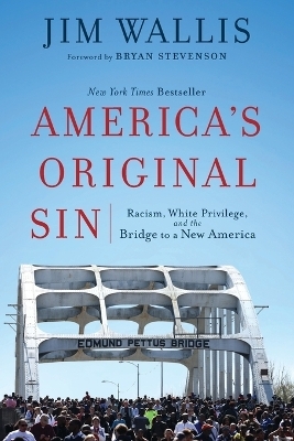 America`s Original Sin – Racism, White Privilege, and the Bridge to a New America - Jim Wallis, Bryan Stevenson