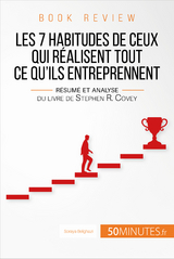 Book review : Les 7 habitudes de ceux qui realisent tout ce qu'ils entreprennent -  50Minutes,  Soraya Belghazi