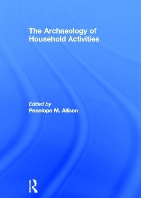 The Archaeology of Household Activities - 