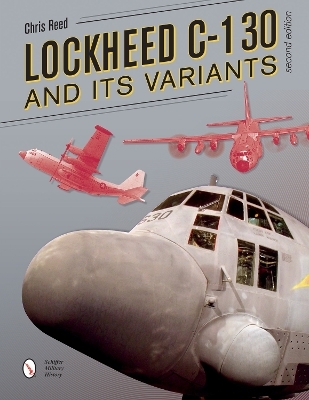 Lockheed C-130 and Its Variants - Chris Reed