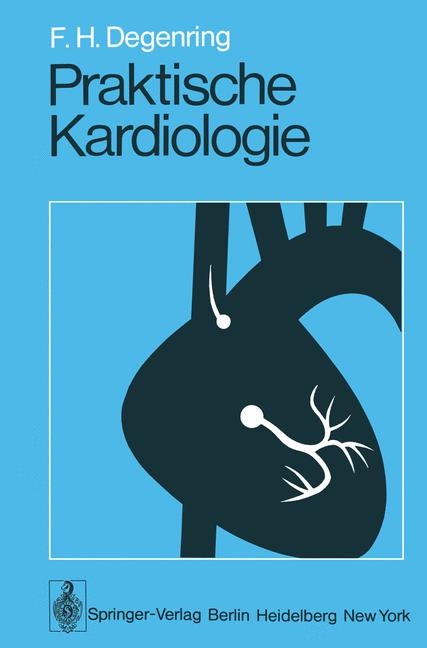 Praktische Kardiologie - F H Degenring