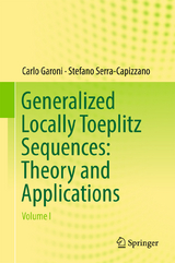 Generalized Locally Toeplitz Sequences: Theory and Applications - Carlo Garoni, Stefano Serra-Capizzano