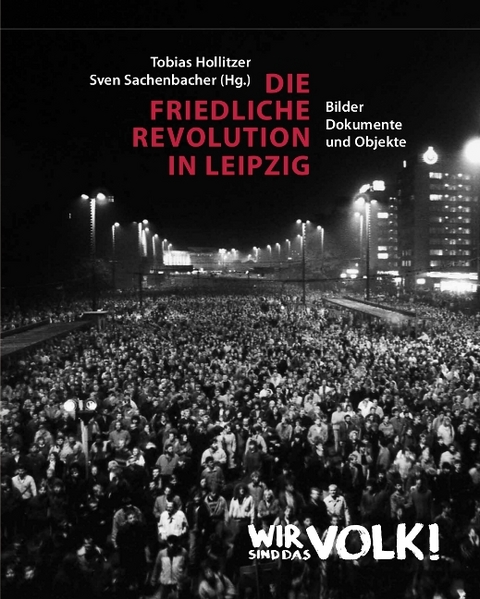 Die Friedliche Revolution in Leipzig - 