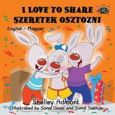 I Love to Share Szeretek osztozni - Shelley Admont, KidKiddos Books