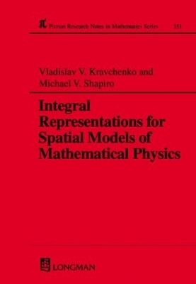 Integral Representations For Spatial Models of Mathematical Physics - Vladislav V Kravchenko, Michael Shapiro