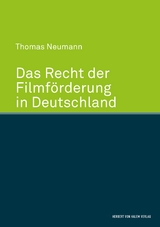 Das Recht der Filmförderung in Deutschland -  Thomas Neumann