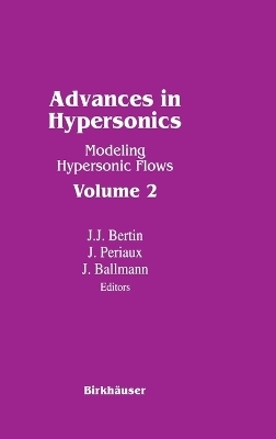 Advances in Hypersonics - J.J. Bertin, J. Periaux, John J Bertin, Jacques Periaux, Josef Ballmann