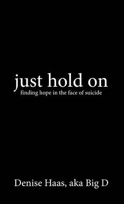 just hold on - Denise Haas Aka Big D