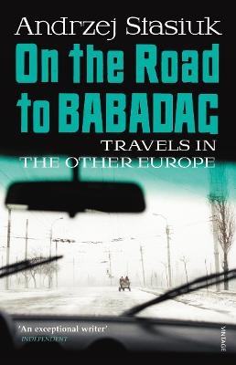 On the Road to Babadag - Andrzej Stasiuk