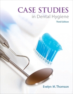 Case Studies in Dental Hygiene - Evelyn Thomson