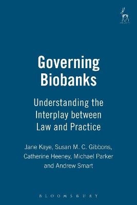 Governing Biobanks - Jane Kaye, Susan Gibbons, Catherine Heeney, Dr Andrew Smart