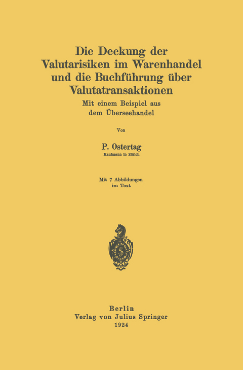 Die Deckung der Valutarisiken im Warenhandel und die Buchführung über Valutatransaktionen - Paul Ostertag