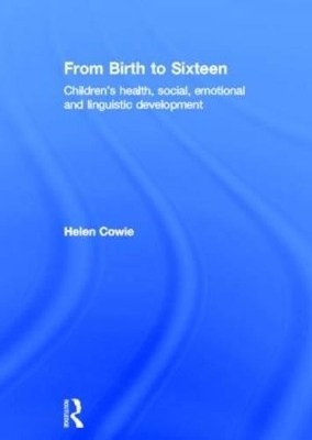 From Birth to Sixteen - Helen Cowie