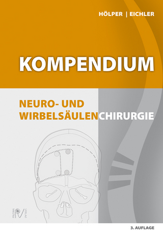 Kompendium Neuro- und Wirbelsäulenchirurgie - Bernd Hölper; Michael Eichler