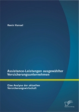 Assistance-Leistungen ausgewählter Versicherungsunternehmen: Eine Analyse der aktuellen Versicherungswirtschaft - Kevin Hansel