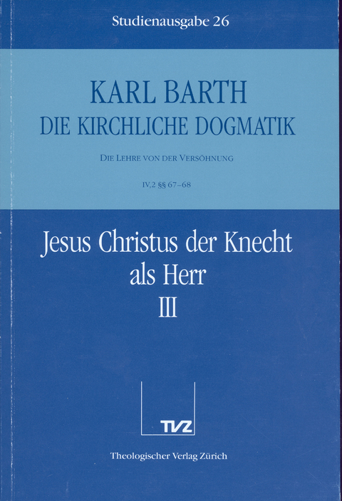 Die Kirchliche Dogmatik. Studienausgabe / Karl Barth: Die Kirchliche Dogmatik. Studienausgabe - Karl Barth