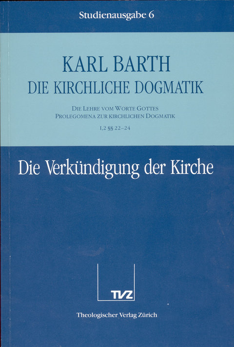 Die Kirchliche Dogmatik. Studienausgabe / Karl Barth: Die Kirchliche Dogmatik. Studienausgabe - Karl Barth