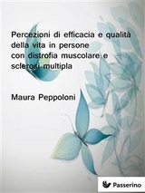 Percezioni di efficacia e qualità della vita in persone con distrofia muscolare e sclerosi multipla - Maura Peppoloni