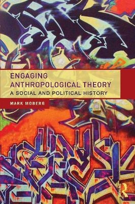 Engaging Anthropological Theory - Mark Moberg