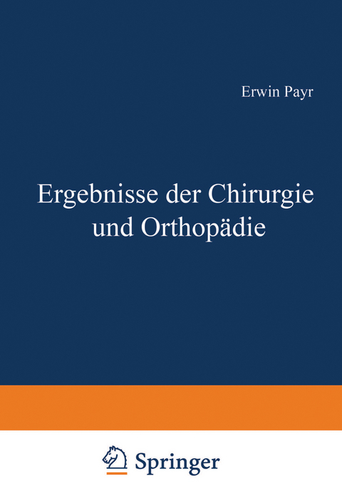 Ergebnisse der Chirurgie und Orthopädie - Erwin Payr, Hermann Küttner