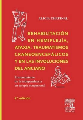 Rehabilitacion En Hemmiplejia, Ataxia, Traumatismos... - Alicia Chapinal