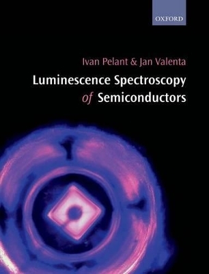 Luminescence Spectroscopy of Semiconductors - Ivan Pelant, Jan Valenta