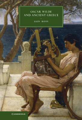 Oscar Wilde and Ancient Greece - Iain Ross