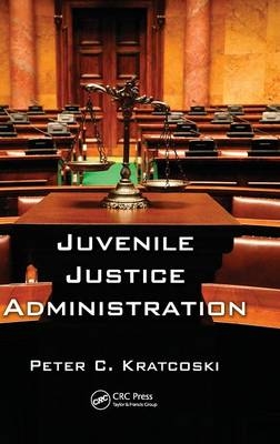 Juvenile Justice Administration - Peter C. Kratcoski