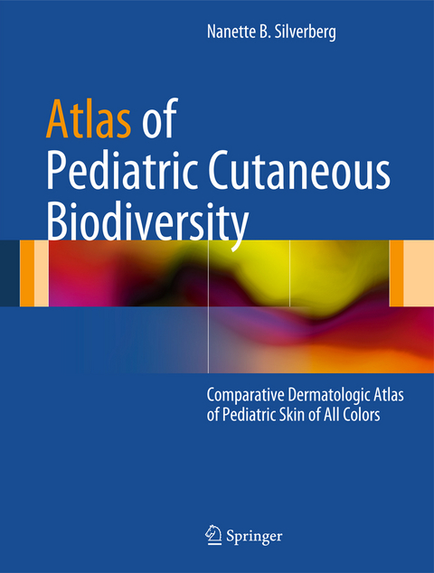 Atlas of Pediatric Cutaneous Biodiversity - N Silverberg