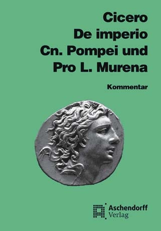 Cicero: De imperio Cn. Pompei und Pro L. Murena - 