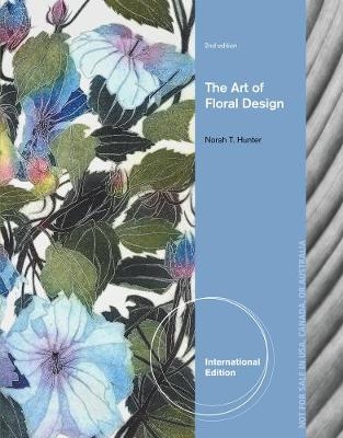 The Art of Floral Design, International Edition - Norah Hunter