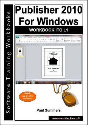 Publisher 2010 for Windows Workbook Itq L1 - Paul Summers