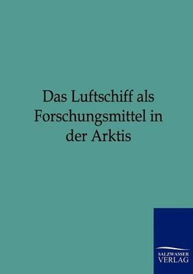 Das Luftschiff als Forschungsmittel in der Arktis